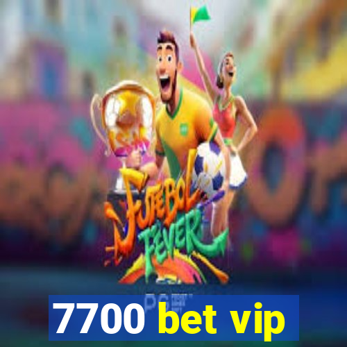 7700 bet vip